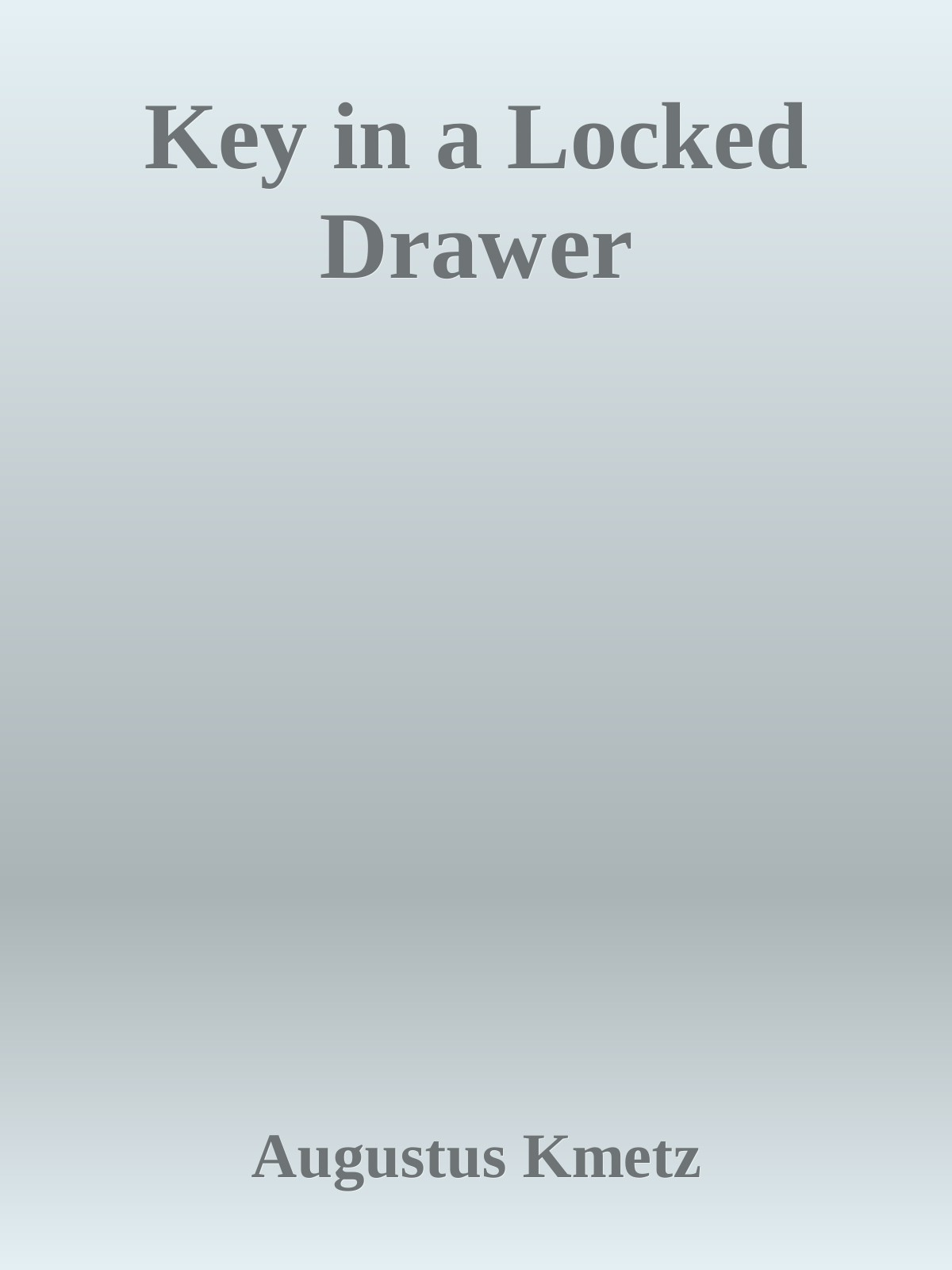 Title details for Key in a locked drawer by Augustus Kmetz - Available
